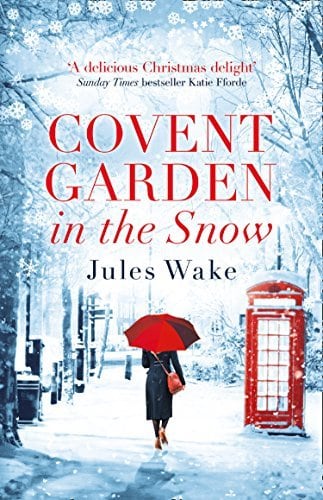 Christmas books set in England: Covent Garden in the Snow by Jules Wake. English Christmas books. Christmas novels set in England. Christmas books set in London. cozy Christmas books. atmospheric Christmas books. English Christmas stories