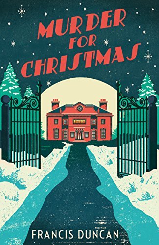 Christmas books set in England: Murder for Christmas by Francis Duncan. English Christmas books. Christmas novels set in England. Christmas mystery books. Christmas country house mystery books. atmospheric Christmas books. English Christmas stories