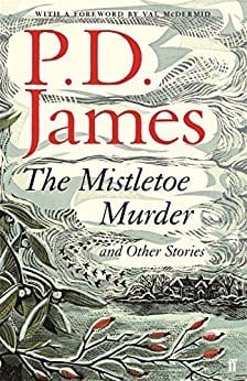 Christmas books set in England: The Mistletoe Murder And Other Stories by P.D. James. English Christmas books. Christmas novels set in England. atmospheric Christmas books. English Christmas stories